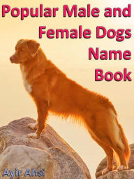 Title: Popular Male and Female Dogs Name Book, Author: Ayir Ahsi