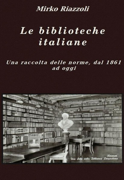 Le biblioteche italiane Le norme dal 1861 ad oggi