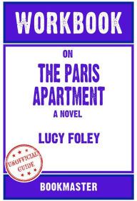 Title: Workbook on The Paris Apartment: A Novel by Lucy Foley Discussions Made Easy, Author: BookMaster BookMaster