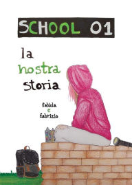 Title: School01 la nostra storia: Dieci anni di pura creatività nella didattica italiana, Author: Fabiola