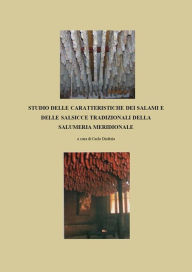 Title: Studio delle Caratteristiche dei Salumi e delle Salsicce Tradizionali della Salumeria Meridionale, Author: Carlo Diaferia