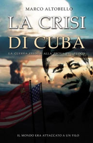 Title: La crisi di Cuba, Author: Marco Altobello