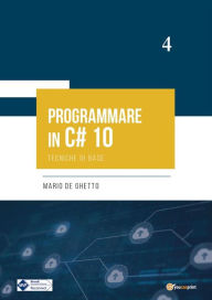 Title: PROGRAMMARE IN C# 10 - Tecniche di base, Author: Mario De Ghetto