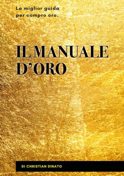 Il manuale d'oro. La miglior guida per compro oro