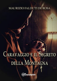 Title: Caravaggio e il segreto della montagna, Author: Maurizio Falduti De Rosa