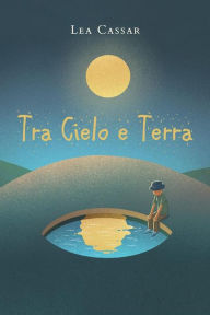 Title: Tra Cielo e Terra, Author: Lea Cassar