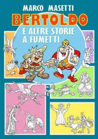 Title: Bertoldo e altre storie a fumetti, Author: Marco Masetti