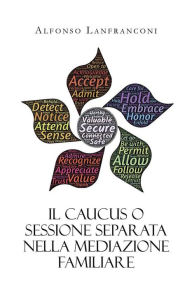 Title: Il Caucus o sessione separata nella mediazione familiare, Author: Alfonso Lanfranconi