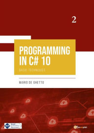 Title: PROGRAMMING IN C# 10 - Basic Techniques, Author: Mario De Ghetto