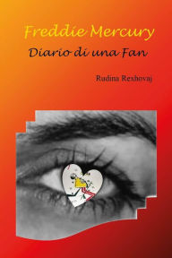 Title: Freddie Mercury Diario di una fan, Author: Rudina Rexhovaj