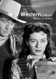 Title: Western. La realtà dietro la fiction, Author: Giovanni Maglioni