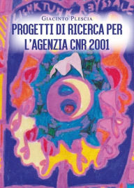 Title: Progetti di ricerca per l'Agenzia CNR 2001, Author: Camilla Iannacci