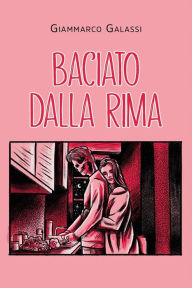 Title: Baciato dalla Rima, Author: Giammarco Galassi