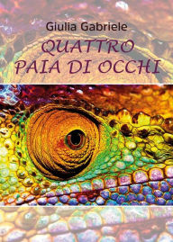 Title: Quattro paia di occhi, Author: Giulia Gabriele