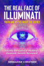 The real face of illuminati: truth and myths about the secret. Society Shrouded in Mystery - Illuminati Secrets Revealed!