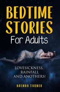 Title: Bedtime stories for adults. Lovesickness , Rainfall And anothers!, Author: Brenda Turner