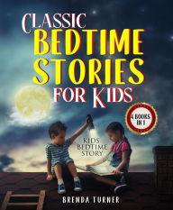 Title: Classic Bedtime Stories for Kids (4 Books in 1): Kids Bedtime Story, Author: Brenda Turner