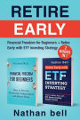 Retire Early (2 Books in 1).Financial Freedom for Beginners + Retire Early with ETF Investing Strategy