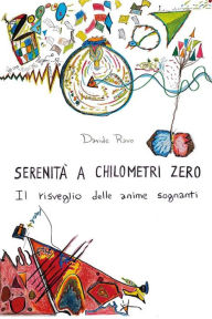 Title: Serenità a chilometri zero: Il risveglio delle anime sognanti, Author: Davide Ravo