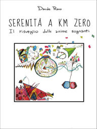 Title: Serenità a chilometri zero: Il risveglio delle anime sognanti, Author: Davide Ravo