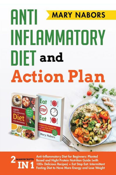 Eat Stop Eat. Anti-Inflammatory Diet for Beginners + Intermittent Fasting Diet (with the Best Recipes)