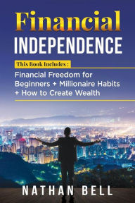 Title: Financial Independence (3 Books in 1), Author: Nathan Bell