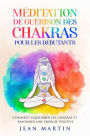 Méditation de guérison des chakras pour les débutants. Comment équilibrer les chakras et rayonner une énergie positive