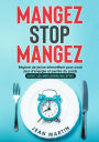 Mangez Stop Mangez. Régime de jeûne intermittent pour avoir plus d'énergie et perdre du poids (avec les meilleures recettes)