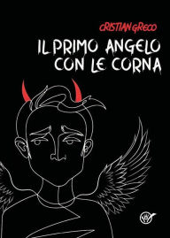 Title: Il primo angelo con le corna, Author: Cristian Greco