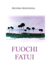 Title: Fuochi fatui, Author: Antonio Annunziata