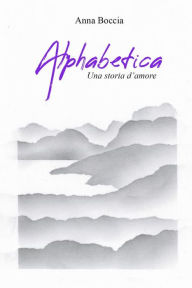 Title: Alphabetica. Una storia d'amore, Author: Anna Boccia