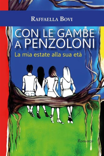 Con le gambe a penzoloni. La mia estate alla sua età