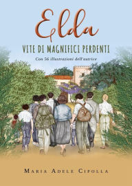 Title: Elda, vite di magnifici perdenti, Author: Maria Adele Cipolla