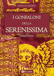 Title: I Gonfaloni della Serenissima, Author: Gianluca Valerio
