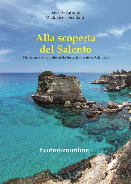 Alla scoperta del Salento: Guida alla Terra dei due mari con indirizzi ecosostenibili