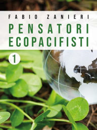 Title: Pensatori ecopacifisti 1, Author: Fabio Zanieri