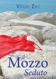 Title: Il Mozzo Seduto, Author: Zeri Villiam