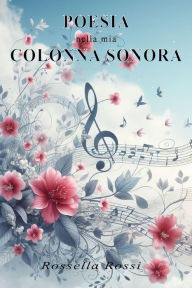 Title: La mia colonna sonora, Author: Rossella Rossi