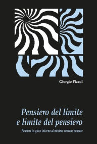 Title: Pensiero del limite e limite del pensiero, Author: Giorgio Pizzol