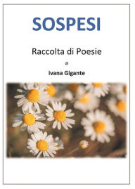 Title: Sospesi: Raccolta di Poesie, Author: Ivana Gigante