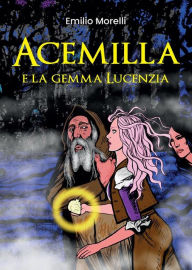 Title: Acemilla e la gemma Lucenzia, Author: Emilio Morelli