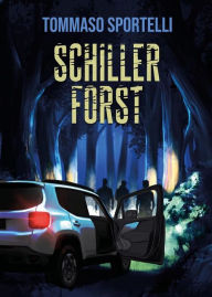 Title: Schiller forst: La Foresta di Schiller, Author: Tommaso Sportelli