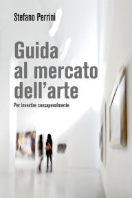 Title: Guida al mercato dell'arte., Author: Stefano Perrini