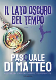 Title: Il lato oscuro del tempo, Author: Pasquale Di Matteo