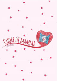 Title: Cuore di mamma, Author: Linda Marani