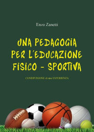 Title: Una pedagogia per l'educazione Fisico - Sportiva, Author: Enzo Zanetti