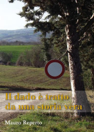 Title: Il dado è tratto da una storia vera, Author: Roberto Becattini