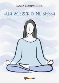 Title: Alla ricerca di me stessa, Author: Santa Compagnino