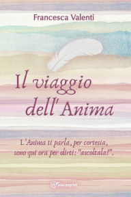 Title: Il viaggio dell'Anima, Author: Francesca Valenti