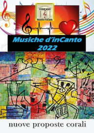 Title: Musiche d'inCanto 2022: Nuove proposte corali, Author: Cornelio Piccoli